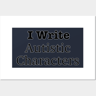 I Write Autistic Characters Posters and Art